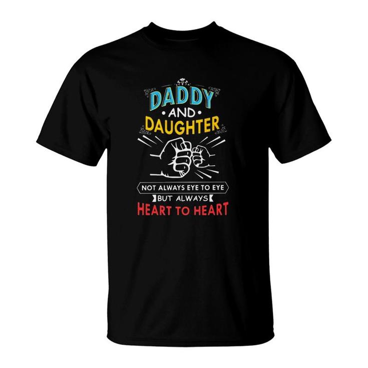 Daddy And Daughter Not Always Eye To Eye But Always Heart To Heart Fist Bump T-Shirt