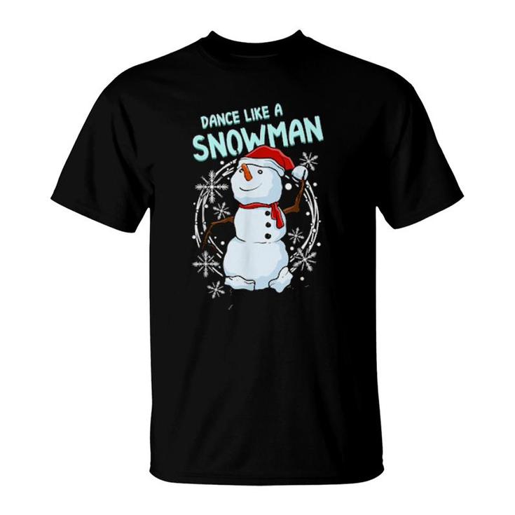 Dance Like A Snowman Dancing Snowman T-Shirt