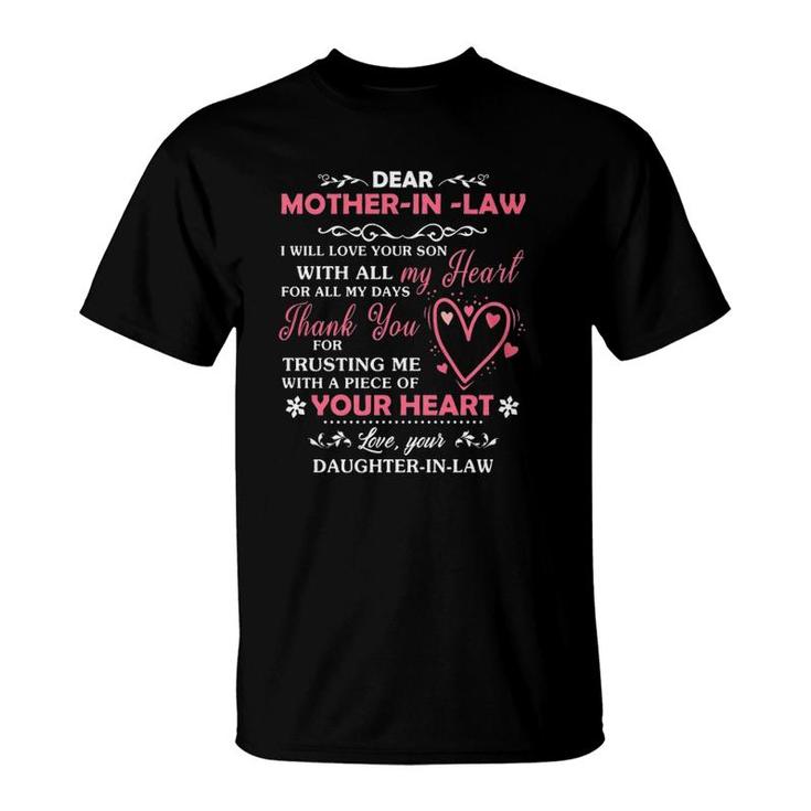 Dear Mother In Law I Will Love Your Son With All My Heart For All My Days Thank You For Trusting Me With A Piece Of Your Heart T-Shirt