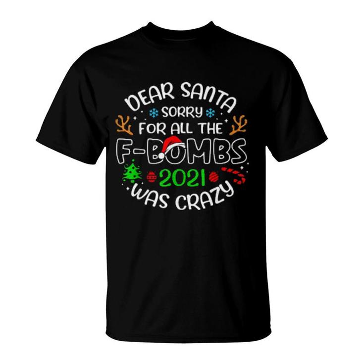 Dear Santa Sorry For All The F-Bombs 2021 Was Crazy Christmas  T-Shirt