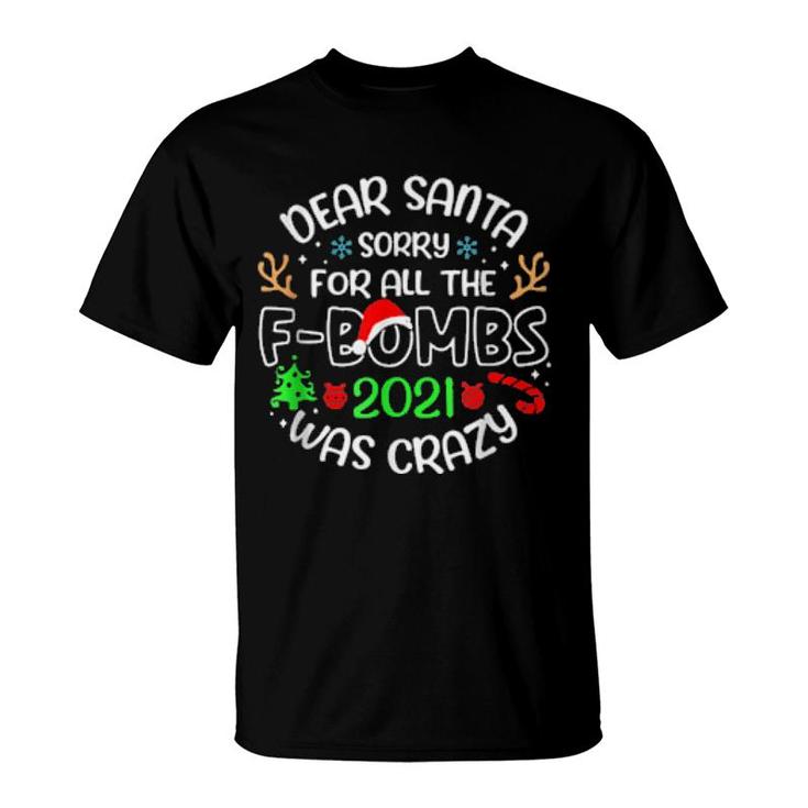 Dear Santa, Sorry For The Fbombs Christmas 2021 Humor Santa  T-Shirt