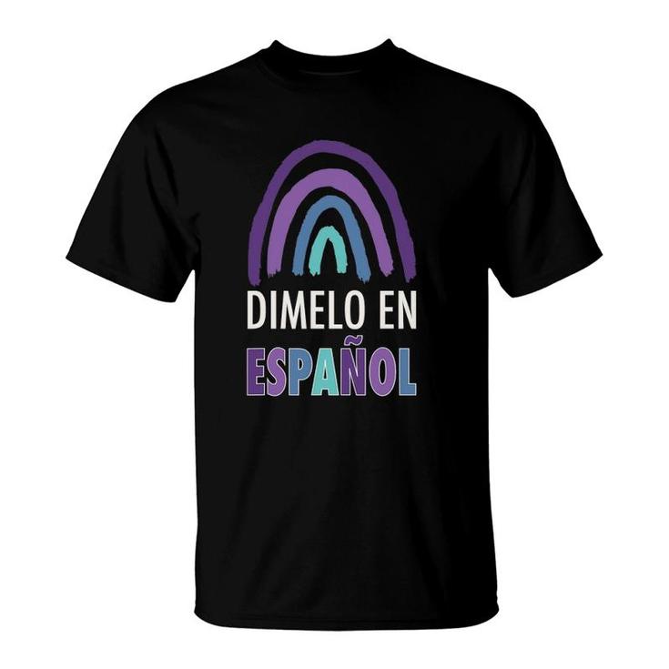 Dimelo En Espanol Cute Rainbow Spanish Teacher T-Shirt
