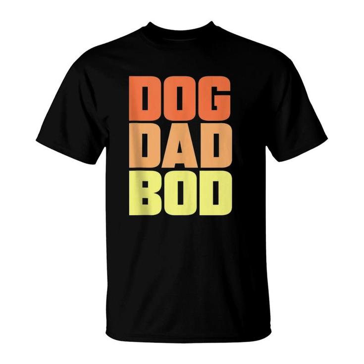 Dog Dad Bod Pet Owner Fitness Gym Funny Gift  T-Shirt