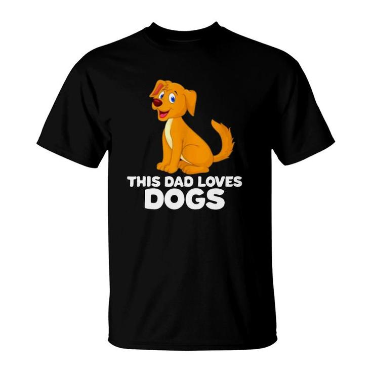 Dog Dad Dog Papa This Dad Loves Dogs T-Shirt