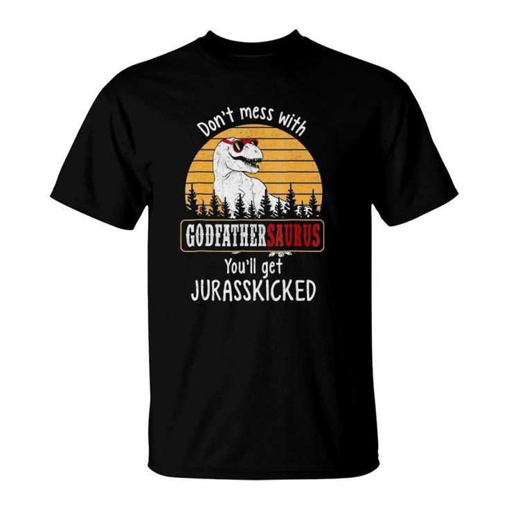 Don't Mess With Godfathersaurus Get Jurasskicked T-Shirt