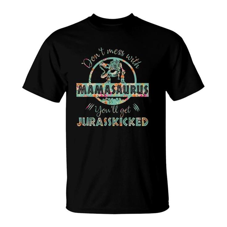 Don't Mess With Mamasaurus You'll Get Jurasskicked Mother's Day T-Shirt