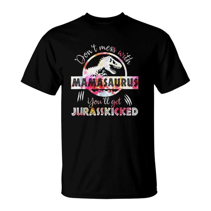 Don't Mess With Mamasaurus You'll Get Jurasskicked Mothers Day T-Shirt
