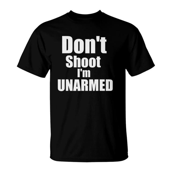 Don't Shoot I'm Unarmed T-Shirt