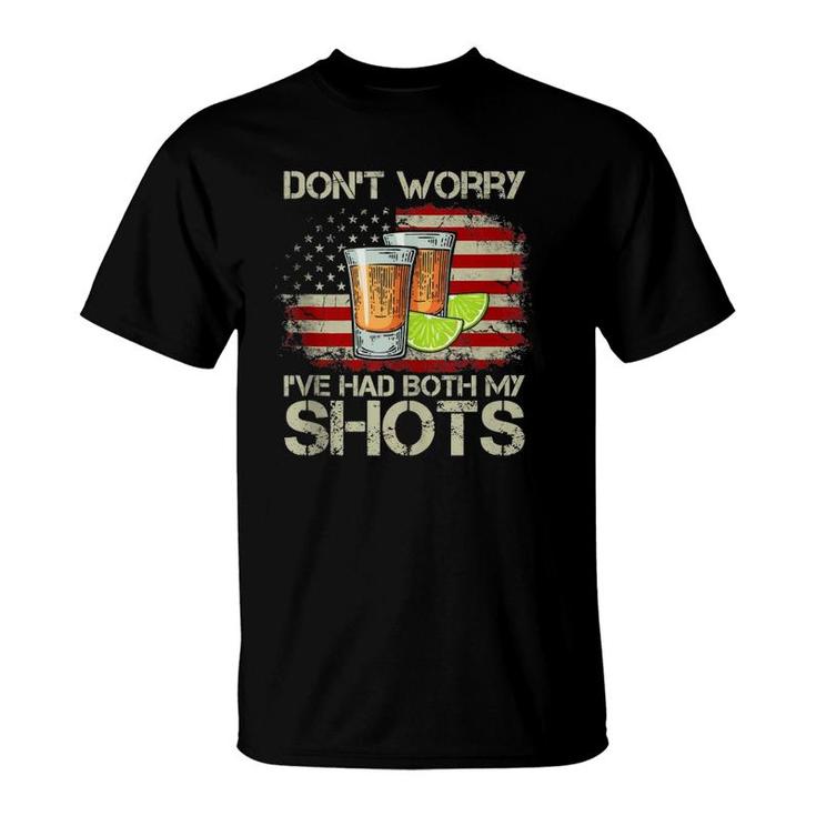 Don't Worry I've Had Both My Shots American Flag 4Th Of July  T-Shirt