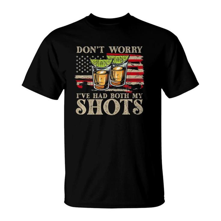 Don't Worry I've Had Both My Shots Funny Two Shots Tequila  T-Shirt