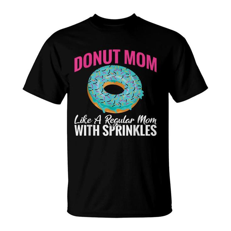 Donut Mom Like A Regular Mom With Sprinkles Snack Donut T-shirt