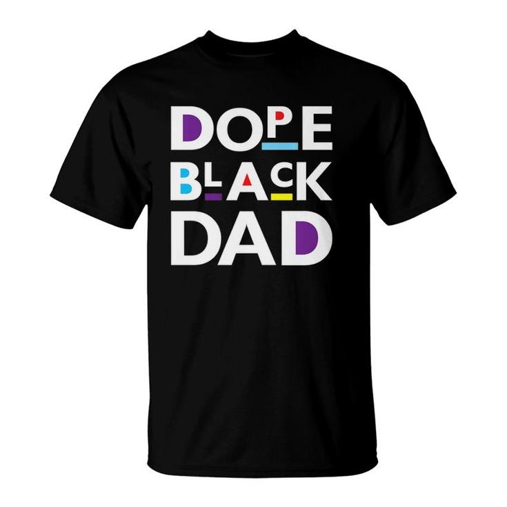 Dope Black Dad S For Men Gift Dope Black Father T-Shirt
