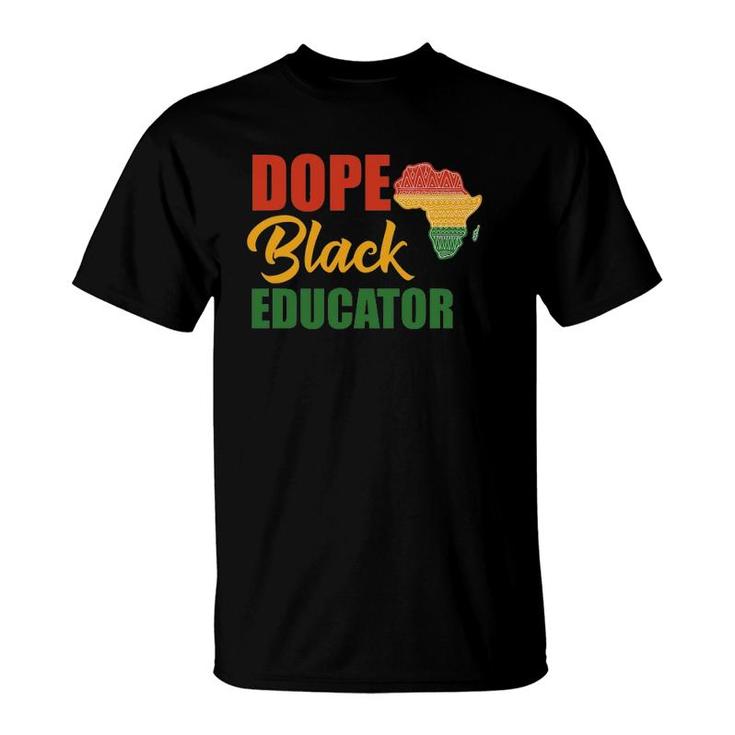 Dope Black Educator Black Teacher African American Teaching T-Shirt