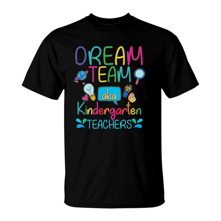 Dream Team Aka Kindergarten Teachers Appreciation Week Gift T-Shirt
