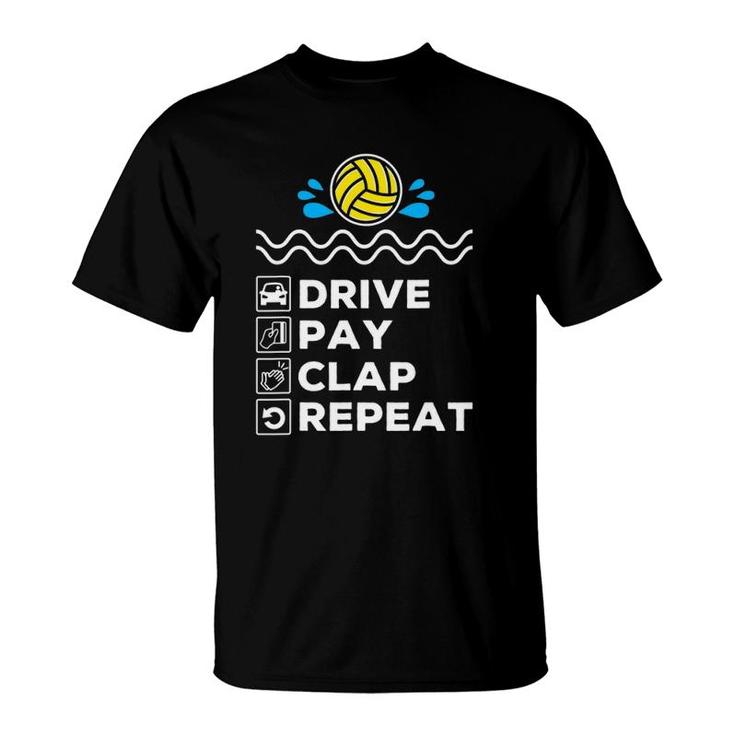 Drive Pay Clap Repeat - Water Polo Dad T-Shirt