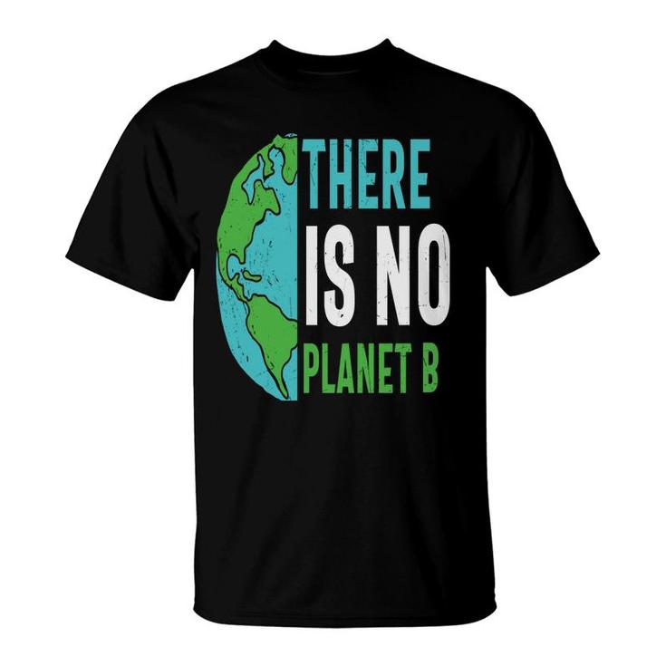 Earth Day 2022 There Is No Planet B Save Our Planet T-shirt