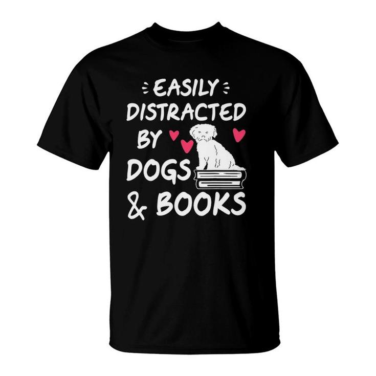 Easily Distracted By Dogs And Books Dog & Book Lover Gift T-Shirt