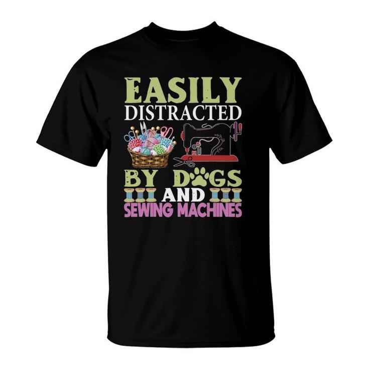 Easily Distracted By Dogs And Sewing Machines Funny T-Shirt