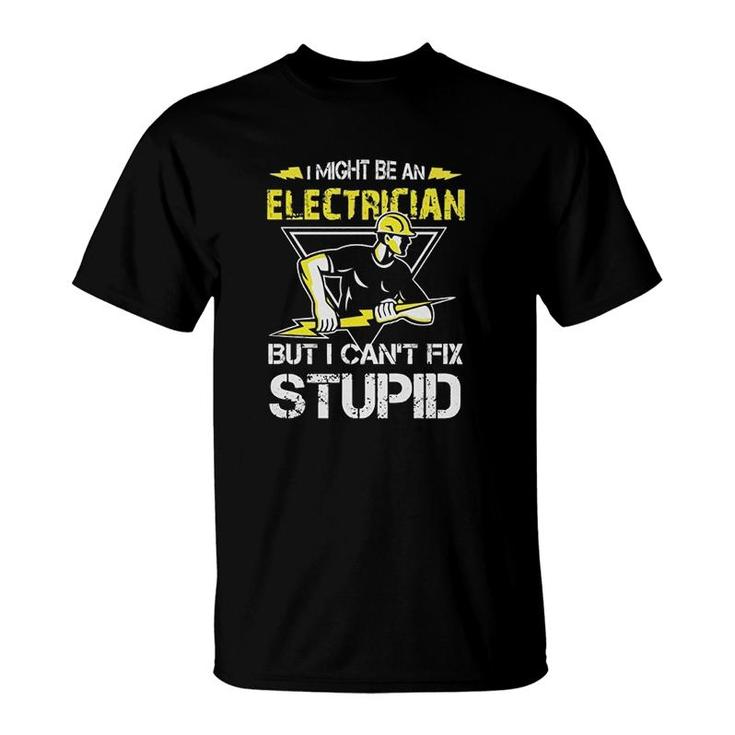 Electrician Cant Fix Stupid T-Shirt
