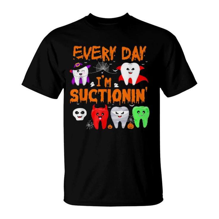 Every Day I'm Suctionin' Witchth Dental Dentist Squad  T-Shirt