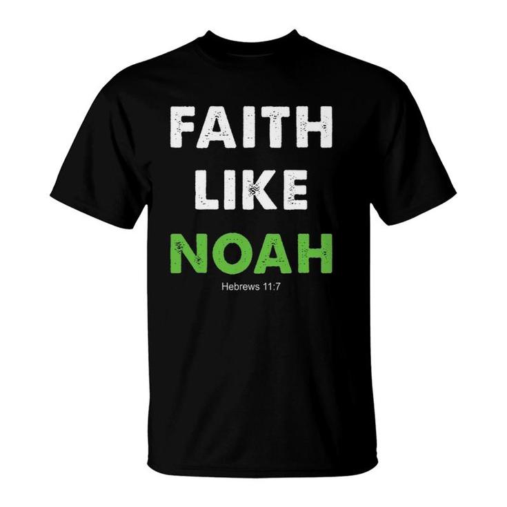 Faith Like Noah Hebrews 117 Gift Christian Religion T-Shirt