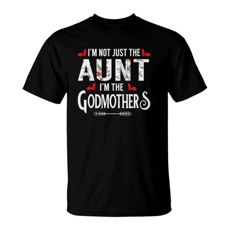 Family 365 I'm Not Just The Aunt I'm The Godmother Cute T-Shirt