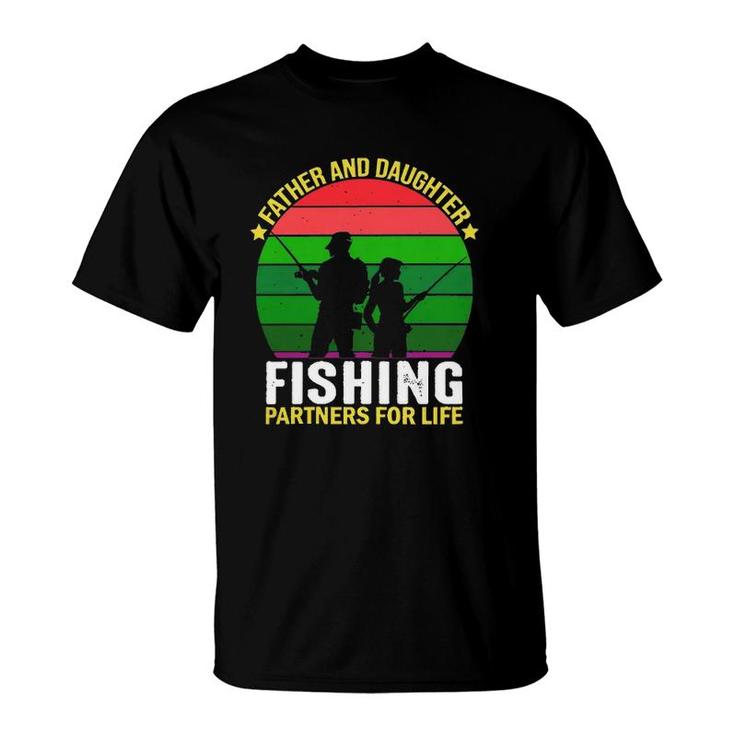 Father And Daughter Fishing Partners  Father And Daughter Fishing Partners For Life Fishing Lovers T-Shirt