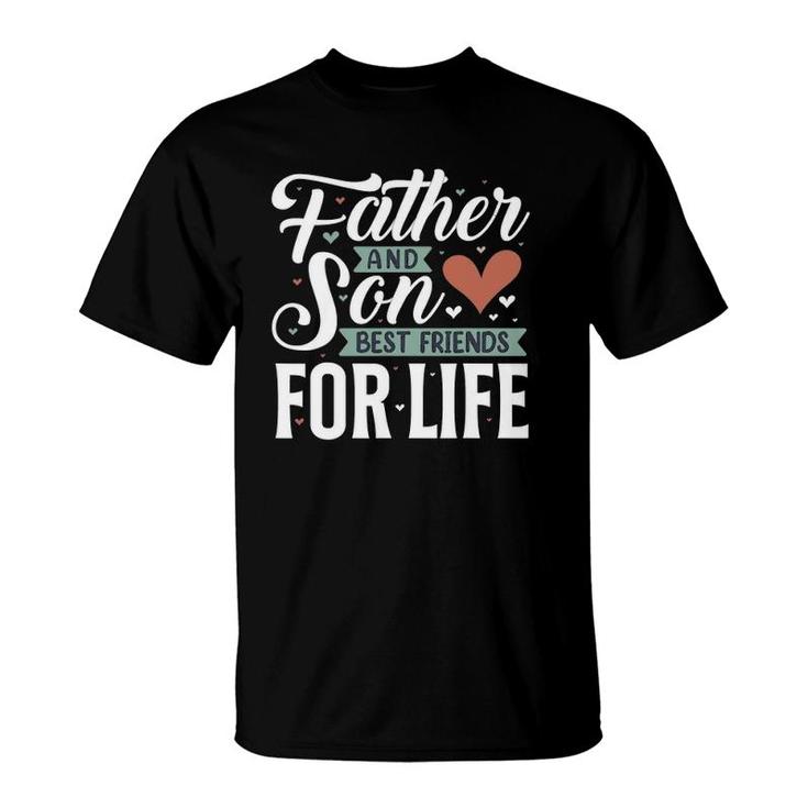 Father And Son Best Friends For Life Lovers Dad Father's Day T-Shirt