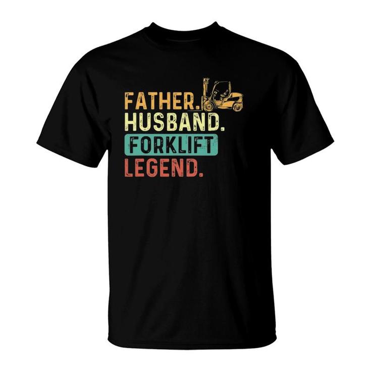 Father Husband Forklift Legend Forklift Driver Fork Stacker T-Shirt