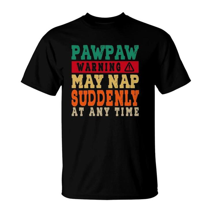 Father's Day Pawpaw Warning May Nap Suddenly At Any Time Grandpa Funny Vintage T-Shirt