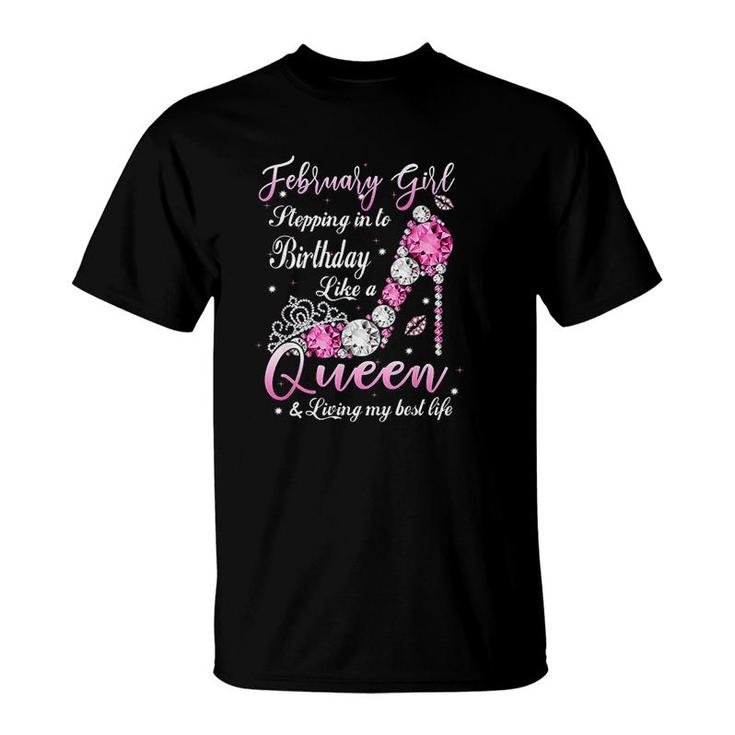 February Girl Stepping Into My Birthday Like A Queen Shoes Its My Birthday T-Shirt