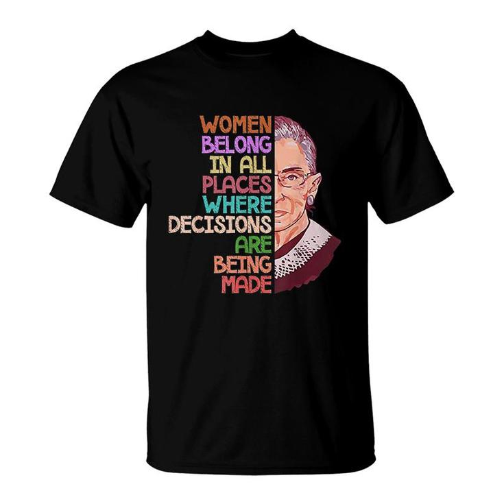 Feminist Ruth Bader Ginsburg Quote Women Belong Gift T-Shirt