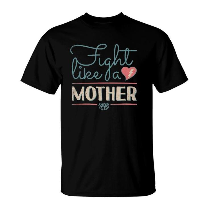 Fight Like A Mother T-Shirt