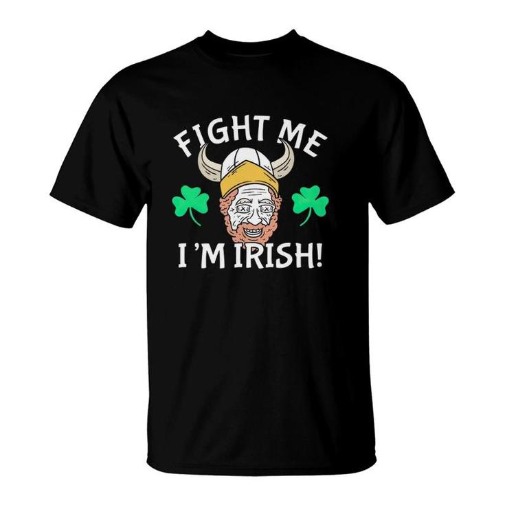 Fight Me I'm Irish St Patrick's Day T-Shirt