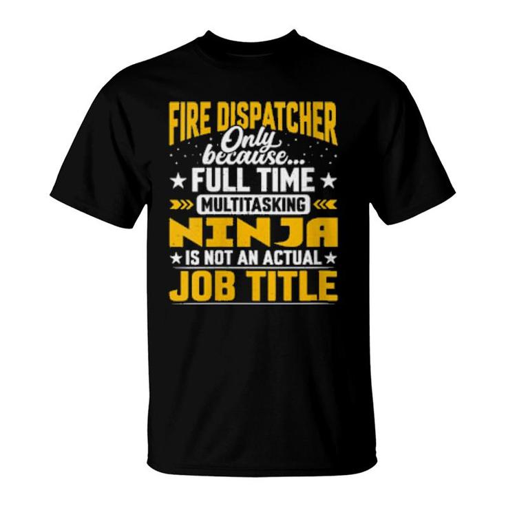 Fire Dispatcher Job Title  T-Shirt