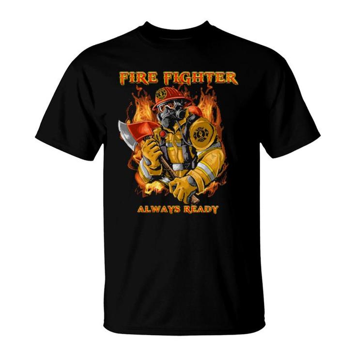 Fire Rescue Fireman Firefighter Always Ready Fireman T T-Shirt