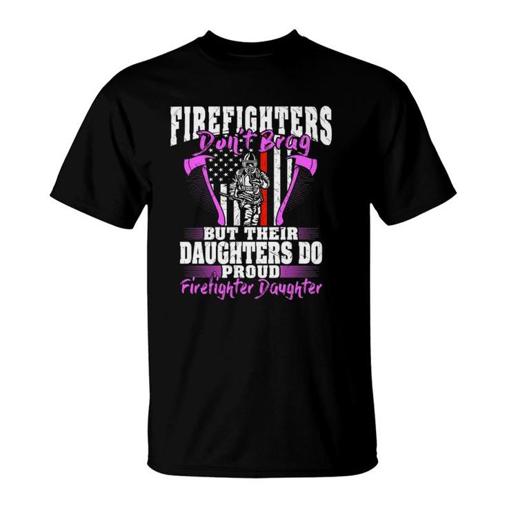 Firefighters Don't Brag - Proud Firefighter Daughter Gift  T-Shirt