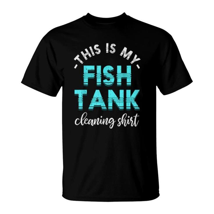 Fish Tank Cleaning Aquarist Fishkeeping Aquarium  T-Shirt