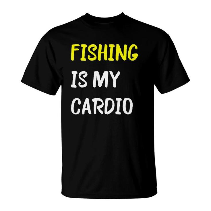Fishing Is My Cardio Funny Fishermen Sport T-Shirt