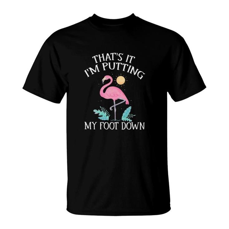 Flamingo Im Putting My Foot Down T-Shirt