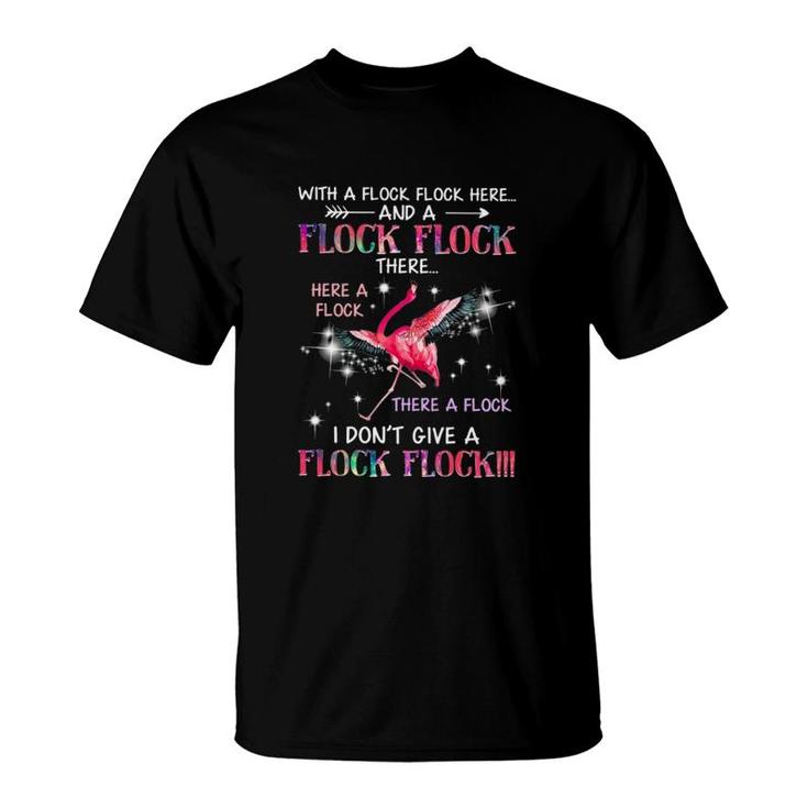 Flamingo With A Flock Flock Here T-Shirt