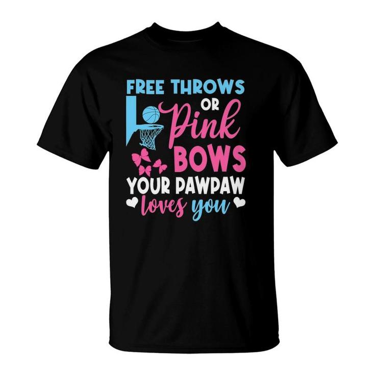 Free Throws Or Pink Bows Pawpaw Loves You Gender Reveal T-Shirt