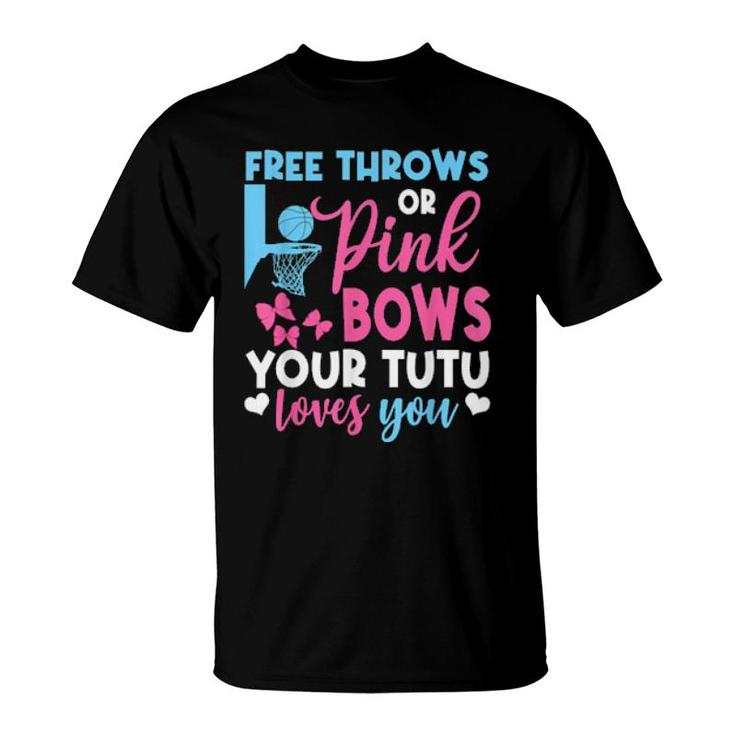 Free Throws Or Pink Bows Tutu Loves You Gender Reveal T-Shirt