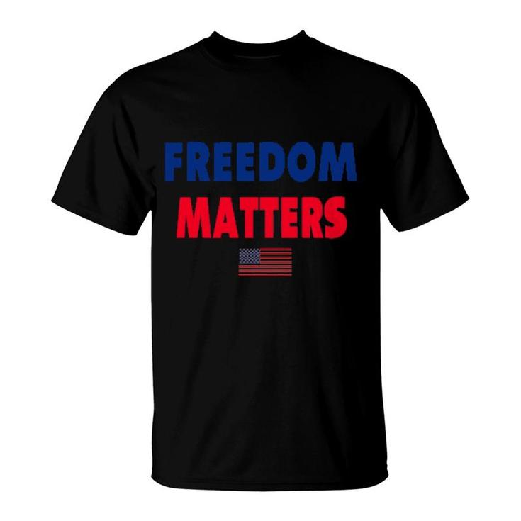  Freedom Matters  T-Shirt