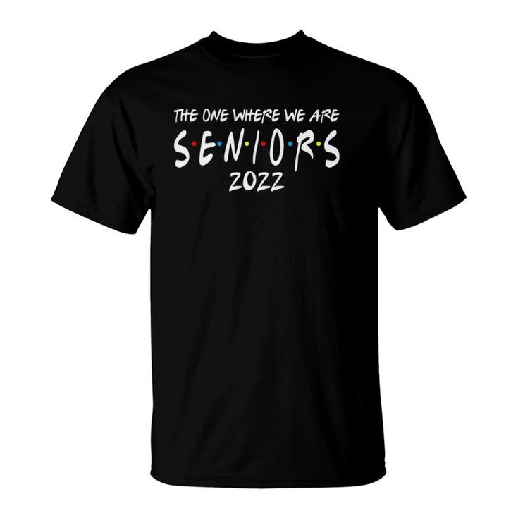 Friends Senior 2022  Class Of 2022 Ver2 T-Shirt