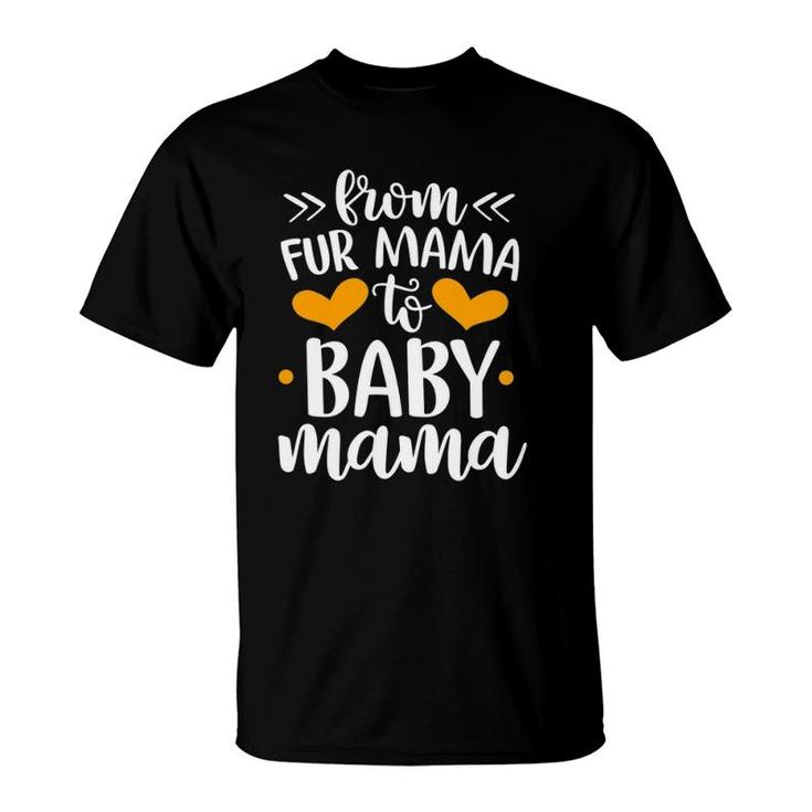 From Fur Mama To Baby Mommy Pregnant Woman Dog Lover T-Shirt