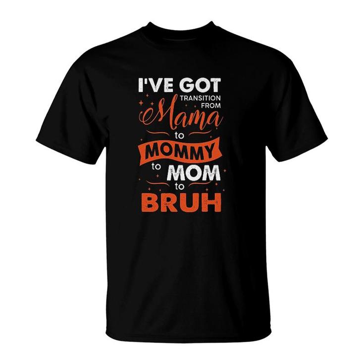 From Mommy To Bruh T-Shirt