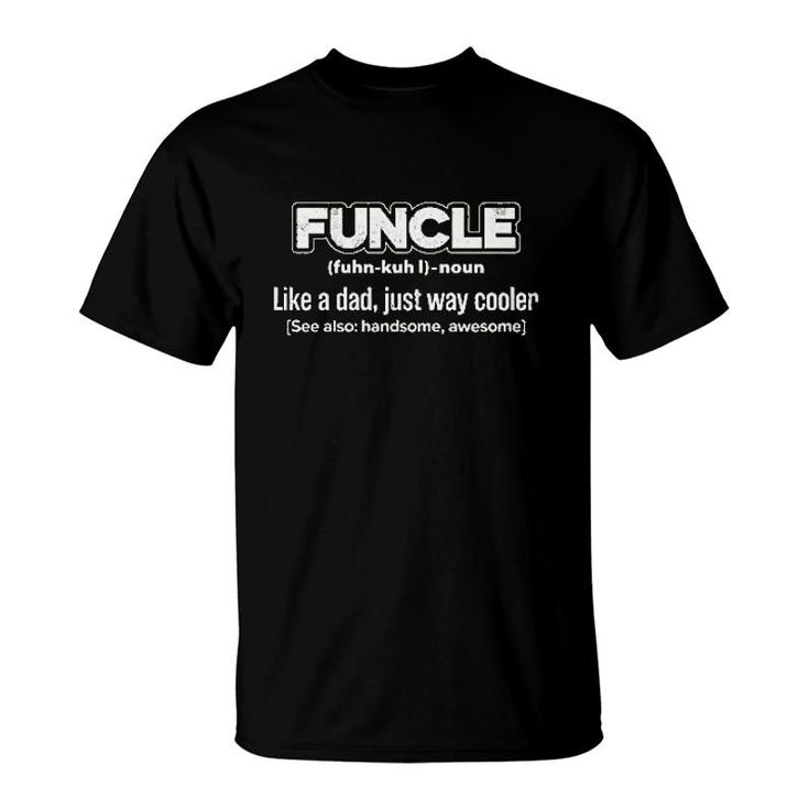 Funcle Like A Dad Just Way Cooler Funny T-Shirt