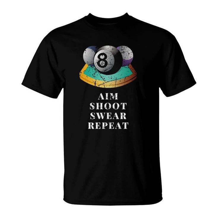 Funny 8 Ball Billiards Pool Player Aim Shoot Swear Repeat T-Shirt