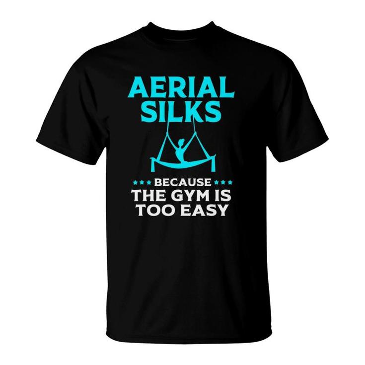 Funny Aerial Silks Gym Humor Aerial Yoga Aerialist T-Shirt